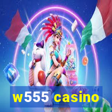 w555 casino